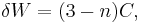 \delta W = (3-n) C, \, 