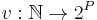 v: \mathbb{N}\rightarrow 2^{P}