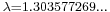 \scriptstyle \lambda = 1.303577269\ldots