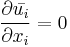  \frac{\partial \bar{u_i}}{\partial x_i} = 0