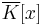 \overline{K}[x]