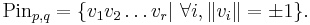 {\mbox{Pin}}_{p,q}=\{v_1v_2\dots v_r |\,\, \forall i, \|v_i\|=\pm 1\}.