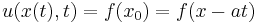 u(x(t), t)=f(x_0)=f(x-at)\,