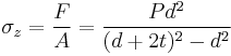  \sigma_z = \dfrac{F}{A} = \dfrac{Pd^2}{(d%2B2t)^2 - d^2} \ 