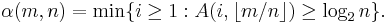 \alpha(m,n) = \min\{i \geq 1�: A(i,\lfloor m/n \rfloor) \geq \log_2 n\}.