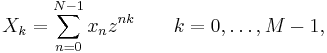  X_k = \sum_{n=0}^{N-1} x_n z^{nk}
\qquad
k = 0,\dots,M-1, 