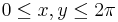 0 \le x,y \le 2\pi 