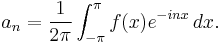  a_n = \frac{1}{2\pi} \int_{-\pi}^{\pi} f(x) e^{-inx}\, dx. 