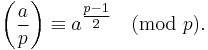 
\left(\frac{a}{p}\right) \equiv a^{\tfrac{p-1}{2}}\pmod p.
