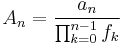 A_n = \frac{a_n}{\prod_{k=0}^{n-1} f_k} \,