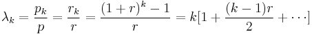 \lambda_{k} = \frac{p_{k}}{p} = \frac{r_{k}}{r} = \frac{(1 %2B r)^{k} - 1}{r} = k[1 %2B \frac{(k - 1)r}{2} %2B \cdots]