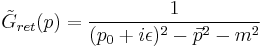 \tilde{G}_{ret}(p) = \frac{1}{(p_0%2Bi\epsilon)^2 - \vec{p}^2 - m^2}