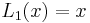 L_1(x)=x \,