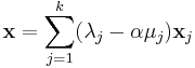 \mathbf{x} = \sum_{j=1}^k (\lambda_j-\alpha\mu_j) \mathbf{x}_j