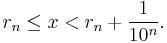 r_n\leq x < r_n%2B\frac{1}{10^n}.\,