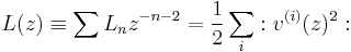  L(z)\equiv \sum L_n z^{-n-2} = {1\over 2} \sum_i�: v^{(i)}(z)^2: