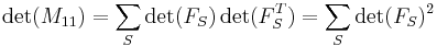 \det(M_{11}) = \sum_S \det(F_S)\det(F^T_S) = \sum_S \det(F_S)^2