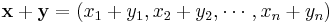 \mathbf x %2B \mathbf y = (x_1 %2B y_1, x_2 %2B y_2, \cdots, x_n %2B y_n)