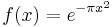 
    f(x) = e^{-\pi x^2}
  