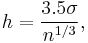 h = \frac{3.5 \sigma}{n^{1/3}},