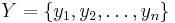 Y =\big\{y_1, y_2, \ldots, y_n \big\}