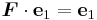 \boldsymbol{F}\cdot\mathbf{e}_1 = \mathbf{e}_1