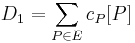 D_1 = \sum_{P \in E}{c_P [P]}