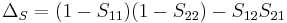 \Delta_S = (1 - S_{11}) (1 - S_{22}) - S_{12} S_{21} \,