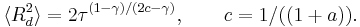 
\langle R_d^2\rangle =2\tau^{(1-\gamma)/(2c-\gamma)},  \qquad  c=1/((1%2Ba)).	     
