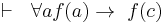  \vdash \ \  \forall a f(a)  \rightarrow \ f(c) 