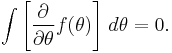 \int \left[\frac{\partial}{\partial\theta}f(\theta)\right]\, d\theta = 0. 