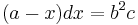 (a - x)dx = b^2c