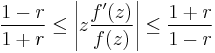 {1-r\over 1%2Br} \le \left|z{f^\prime(z)\over f(z)}\right| \le {1%2Br\over 1-r}