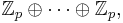 \mathbb{Z}_p \oplus \cdots \oplus \mathbb{Z}_p,