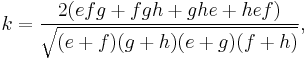 \displaystyle k=\frac{2(efg%2Bfgh%2Bghe%2Bhef)}{\sqrt{(e%2Bf)(g%2Bh)(e%2Bg)(f%2Bh)}},