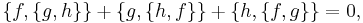 \{f,\{g,h\}\}%2B\{g,\{h,f\}\}%2B\{h,\{f,g\}\}=0,\,