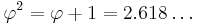 \varphi^2 = \varphi %2B 1 = 2.618\dots