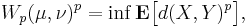 W_{p} (\mu, \nu)^{p} = \inf \mathbf{E} \big[ d( X , Y )^{p} \big],