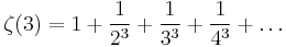 \zeta(3) = 1 %2B \frac{1}{2^3} %2B \frac{1}{3^3} %2B \frac{1}{4^3} %2B \dots