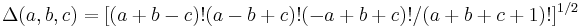 \Delta(a,b,c)=[(a%2Bb-c)!(a-b%2Bc)!(-a%2Bb%2Bc)!/(a%2Bb%2Bc%2B1)!]^{1/2}