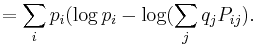 \; = \sum_i p_i (\log p_i - \log (\sum_j q_j P_{ij}).