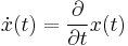 \dot{x}(t)=\frac{\partial}{\partial t}x(t)