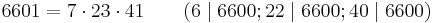 6601 = 7 \cdot 23 \cdot 41 \qquad (6 \mid 6600; 22 \mid 6600; 40 \mid 6600)