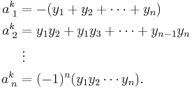 \begin{align}
a^k_{\;1} &= -(y_1%2By_2%2B\cdots%2By_n)\\
a^k_{\;2} &= y_1 y_2 %2B y_1 y_3%2B\cdots%2By_{n-1} y_n\\
        &\;\vdots\\
a^k_{\;n} &= (-1)^n(y_1 y_2 \cdots y_n).
\end{align}