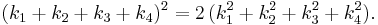 (k_1%2Bk_2%2Bk_3%2Bk_4)^2=2\,(k_1^2%2Bk_2^2%2Bk_3^2%2Bk_4^2).