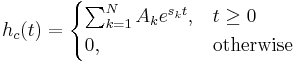 h_c(t) = \begin{cases}
  \sum_{k=1}^N{A_ke^{s_kt}},  & t \ge 0 \\
  0, & \mbox{otherwise}
\end{cases}