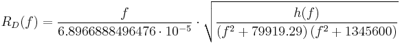 R_D(f)=\frac{f}{6.8966888496476\cdot10^{-5}}\cdot\sqrt{\frac{h(f)}{(f^2%2B79919.29)\,(f^2%2B1345600)}}