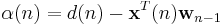 \alpha(n)=d(n)-\mathbf{x}^{T}(n)\mathbf{w}_{n-1}