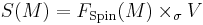 S(M) = F_{\mathrm{Spin}}(M) \times_\sigma V\,