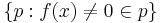 \{p: f(x) \neq 0 \in p\}